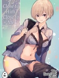 Close To Him, Close To Me