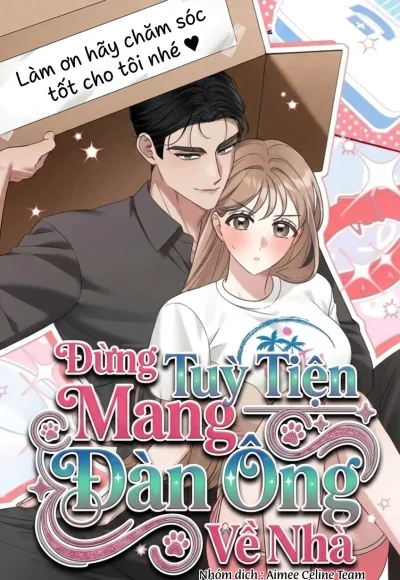 Đừng Tuỳ Tiện Mang Đàn Ông Về Nhà