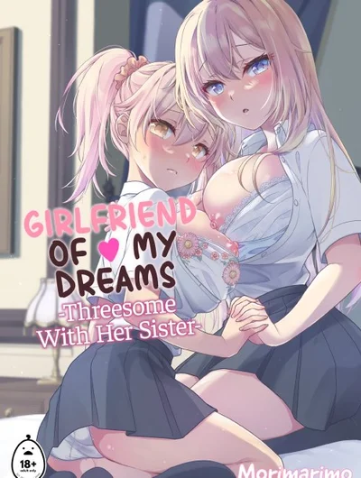 Girlfriend Of My Dreams - Threesome With Her Sister