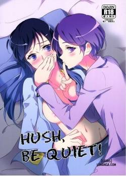 Hush, Be Quiet!