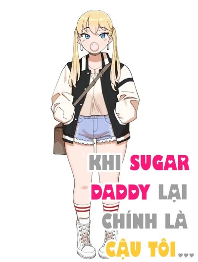 Khi Sugar Daddy Lại Chính Là Cậu Tôi...