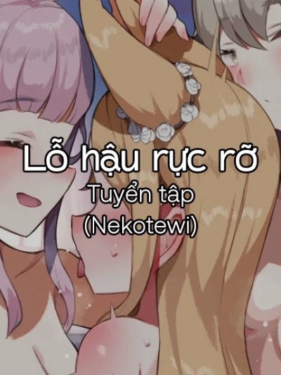 Lỗ Hậu Rực Rỡ (Nekotewi)