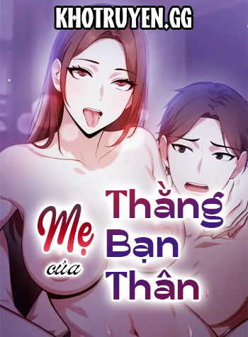 Mẹ Của Thằng Bạn Thân.