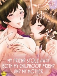 My Friend Stole Away Both My Childhood Friend And My Mother