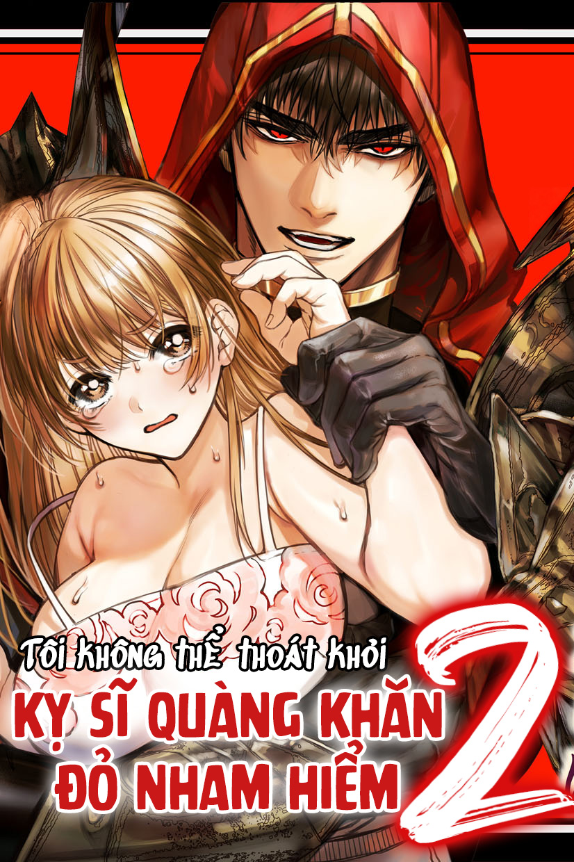 Tôi Không Thể Thoát Khỏi Kỵ Sĩ Quàng Khăn Đỏ Nham Hiểm 2